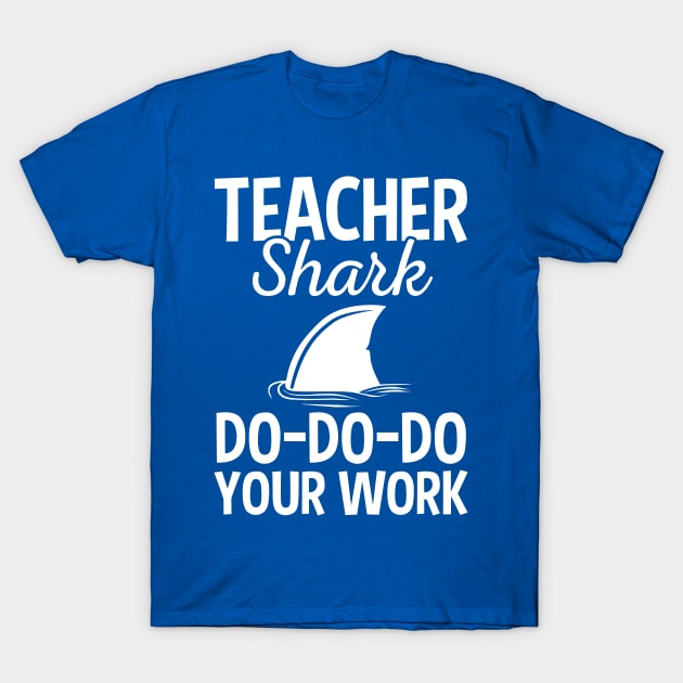 Teacher Shark Doo Doo Doo Your Homework Funny Gift T-Shirt by HCMGift